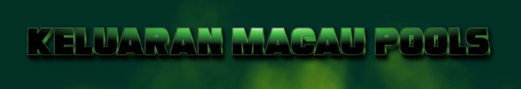KELUARAN MACAU POOLS TERBARU - NOMOR PENGELUARAN MACAU POOLS HARI INI